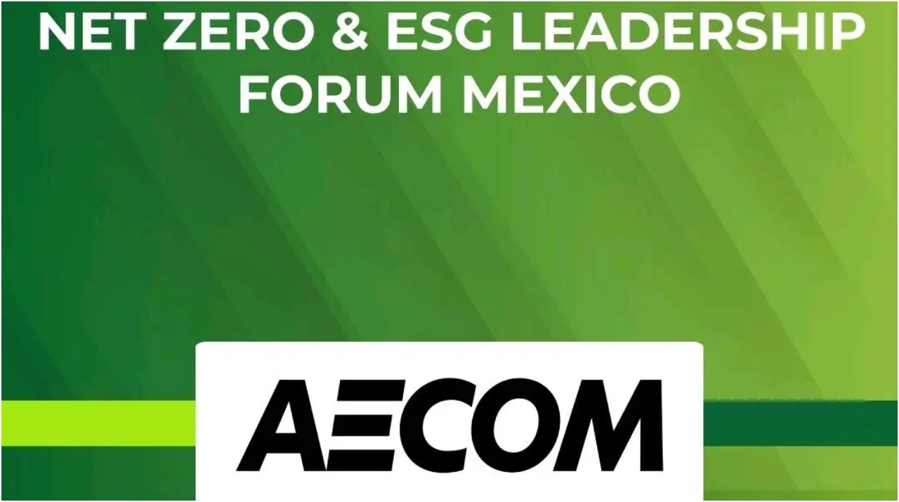 AECOM formará parte del “Net Zero Leadership Forum: México 2022”